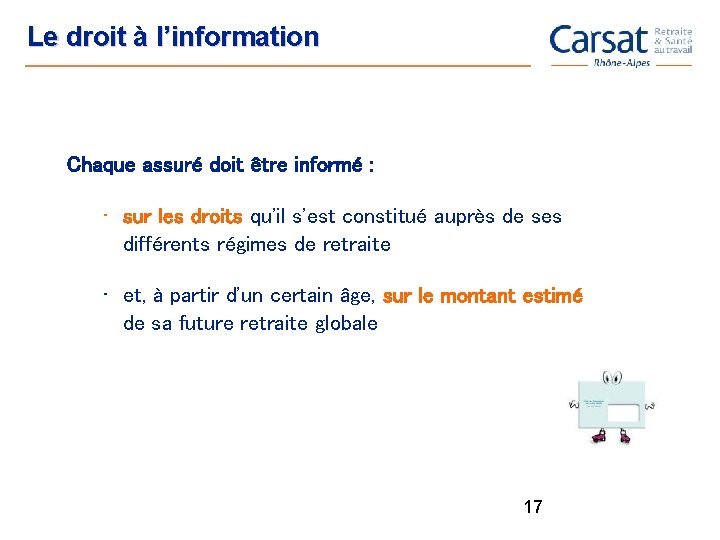 Le droit à l’information Chaque assuré doit être informé : • sur les droits