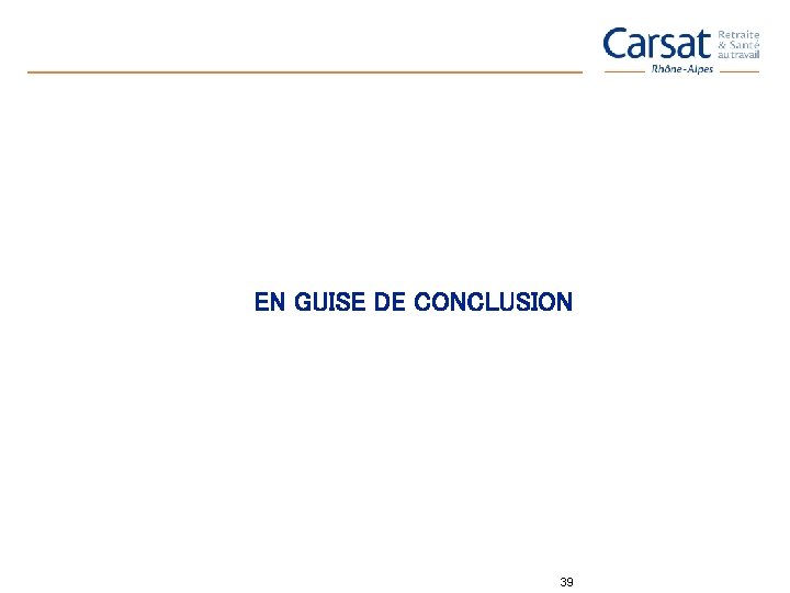 EN GUISE DE CONCLUSION 39 