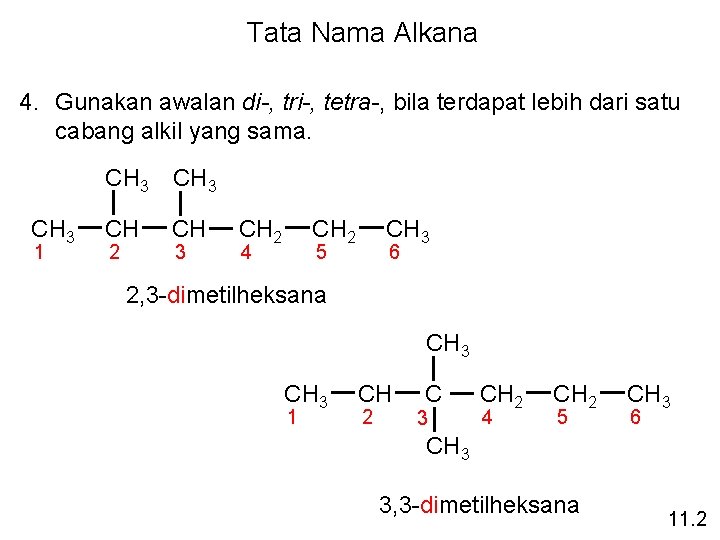 Tata Nama Alkana 4. Gunakan awalan di-, tri-, tetra-, bila terdapat lebih dari satu