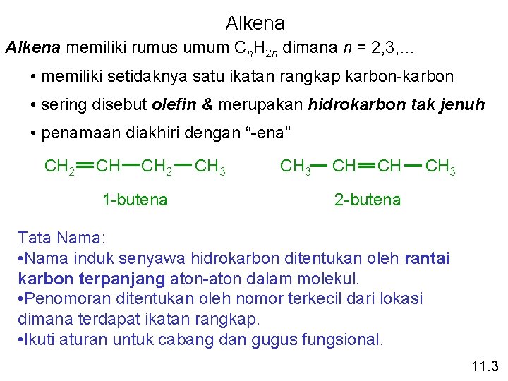 Alkena memiliki rumus umum Cn. H 2 n dimana n = 2, 3, …