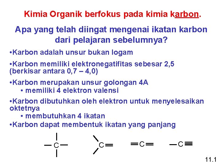 Kimia Organik berfokus pada kimia karbon. Apa yang telah diingat mengenai ikatan karbon dari Kimia Organik berfokus pada kimia karbon. Apa yang telah diingat mengenai ikatan karbon dari