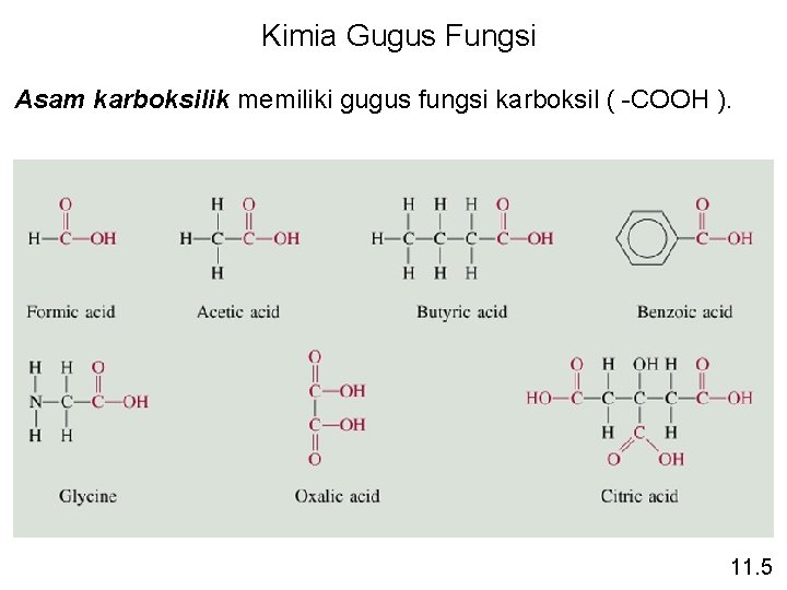 Kimia Gugus Fungsi Asam karboksilik memiliki gugus fungsi karboksil ( -COOH ). 11. 5