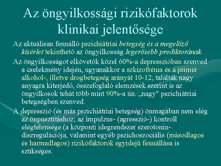 Az öngyilkossági rizikófaktorok klinikai jelentősége Az aktuálisan fennálló pszichiátriai betegség és a megelőző kísérlet