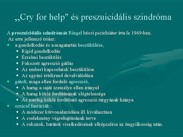 „Cry for help" és preszuicidális szindróma A preszuicidális szindrómát Ringel bécsi pszichiáter írta le