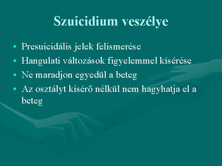 Szuicidium veszélye • • Presuicidális jelek felismerése Hangulati változások figyelemmel kísérése Ne maradjon egyedül Szuicidium veszélye • • Presuicidális jelek felismerése Hangulati változások figyelemmel kísérése Ne maradjon egyedül