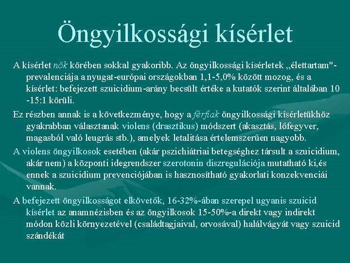 Öngyilkossági kísérlet A kísérlet nők körében sokkal gyakoribb. Az öngyilkossági kísérletek „élettartam"prevalenciája a nyugat-európai