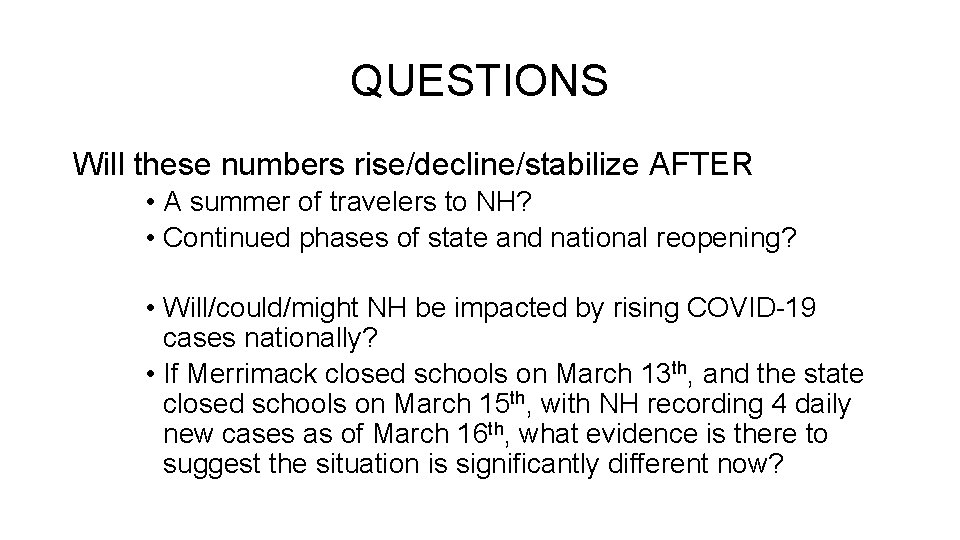 QUESTIONS Will these numbers rise/decline/stabilize AFTER • A summer of travelers to NH? • QUESTIONS Will these numbers rise/decline/stabilize AFTER • A summer of travelers to NH? •