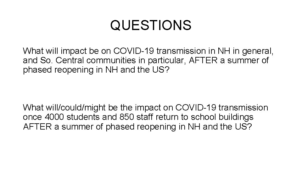 QUESTIONS What will impact be on COVID-19 transmission in NH in general, and So. QUESTIONS What will impact be on COVID-19 transmission in NH in general, and So.