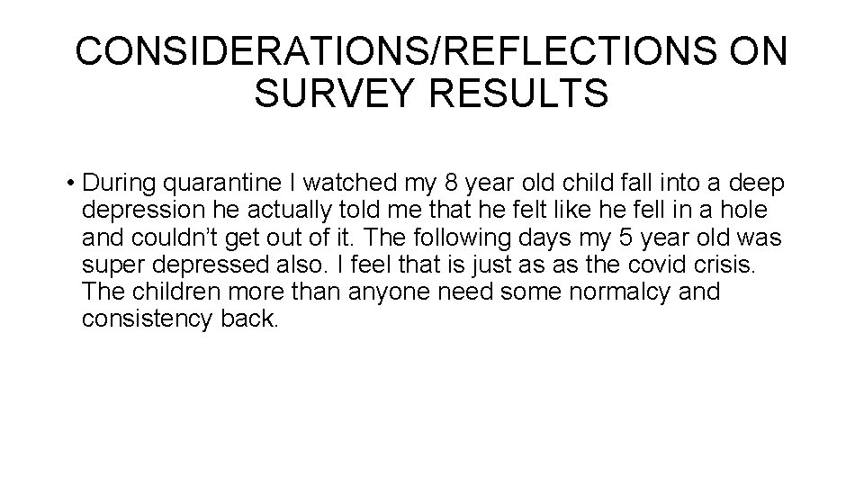 CONSIDERATIONS/REFLECTIONS ON SURVEY RESULTS • During quarantine I watched my 8 year old child CONSIDERATIONS/REFLECTIONS ON SURVEY RESULTS • During quarantine I watched my 8 year old child