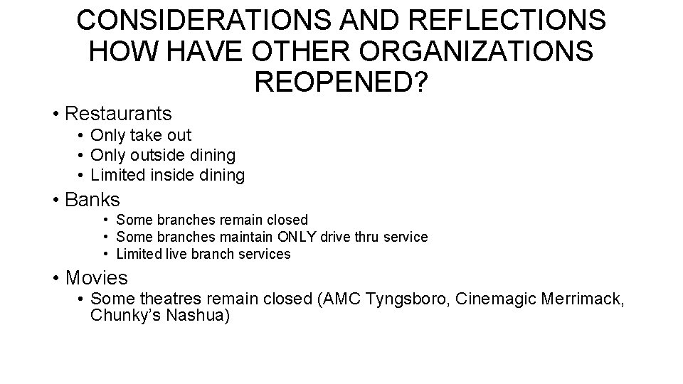 CONSIDERATIONS AND REFLECTIONS HOW HAVE OTHER ORGANIZATIONS REOPENED? • Restaurants • Only take out CONSIDERATIONS AND REFLECTIONS HOW HAVE OTHER ORGANIZATIONS REOPENED? • Restaurants • Only take out