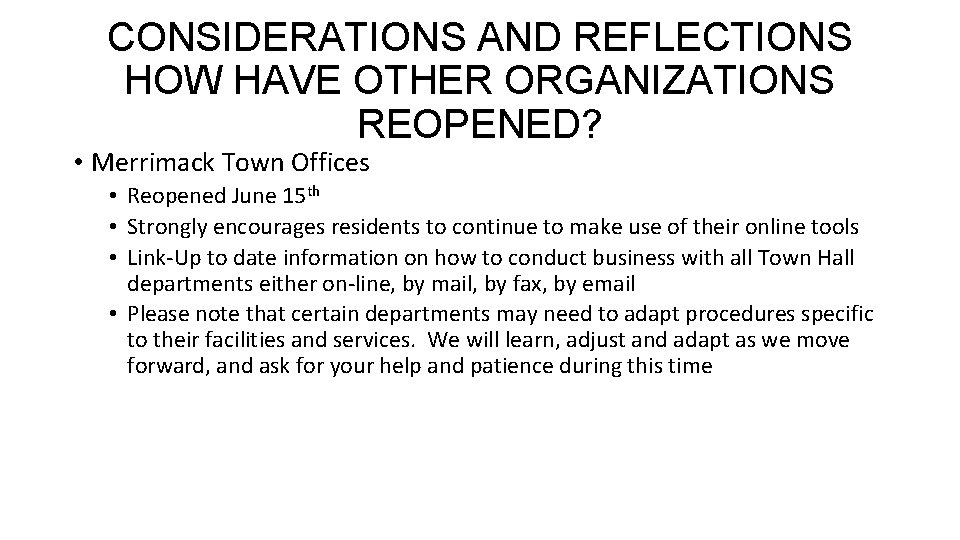 CONSIDERATIONS AND REFLECTIONS HOW HAVE OTHER ORGANIZATIONS REOPENED? • Merrimack Town Offices • Reopened CONSIDERATIONS AND REFLECTIONS HOW HAVE OTHER ORGANIZATIONS REOPENED? • Merrimack Town Offices • Reopened