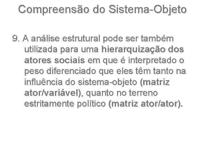 Compreensão do Sistema-Objeto 9. A análise estrutural pode ser também utilizada para uma hierarquização