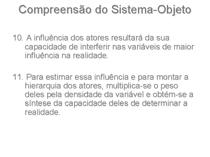 Compreensão do Sistema-Objeto 10. A influência dos atores resultará da sua capacidade de interferir