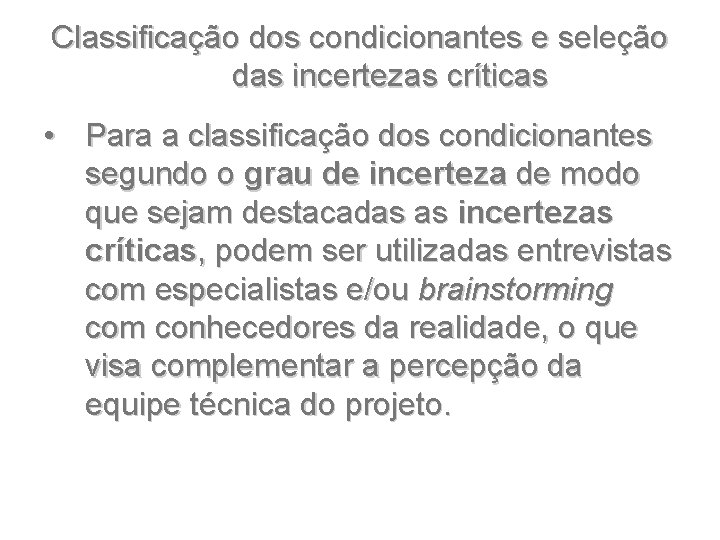 Classificação dos condicionantes e seleção das incertezas críticas • Para a classificação dos condicionantes