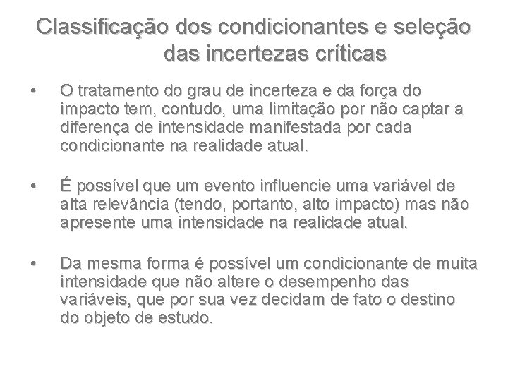 Classificação dos condicionantes e seleção das incertezas críticas • O tratamento do grau de