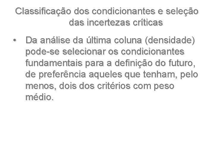 Classificação dos condicionantes e seleção das incertezas críticas • Da análise da última coluna