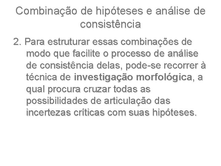 Combinação de hipóteses e análise de consistência 2. Para estruturar essas combinações de modo