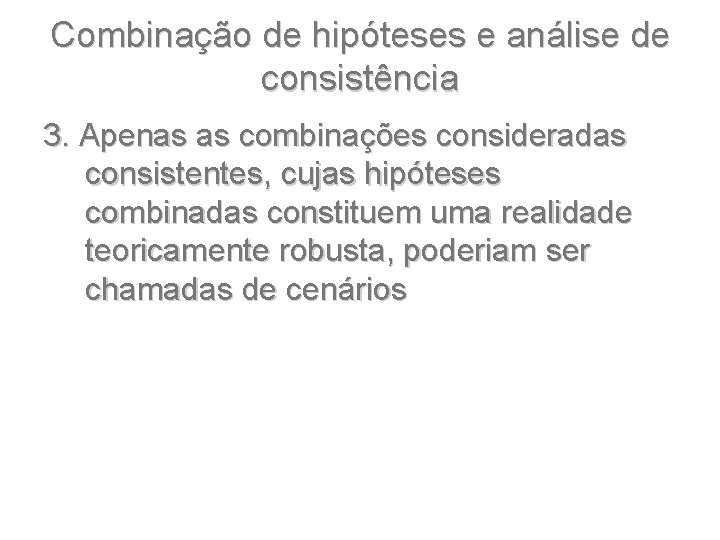 Combinação de hipóteses e análise de consistência 3. Apenas as combinações consideradas consistentes, cujas