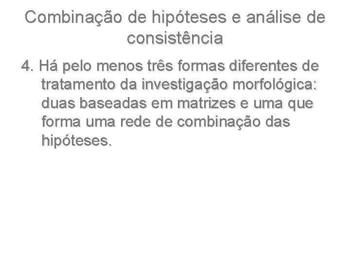 Combinação de hipóteses e análise de consistência 4. Há pelo menos três formas diferentes