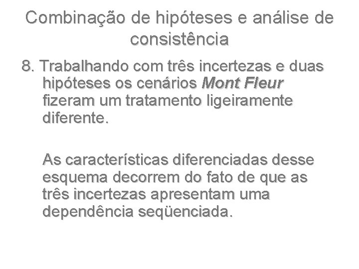 Combinação de hipóteses e análise de consistência 8. Trabalhando com três incertezas e duas