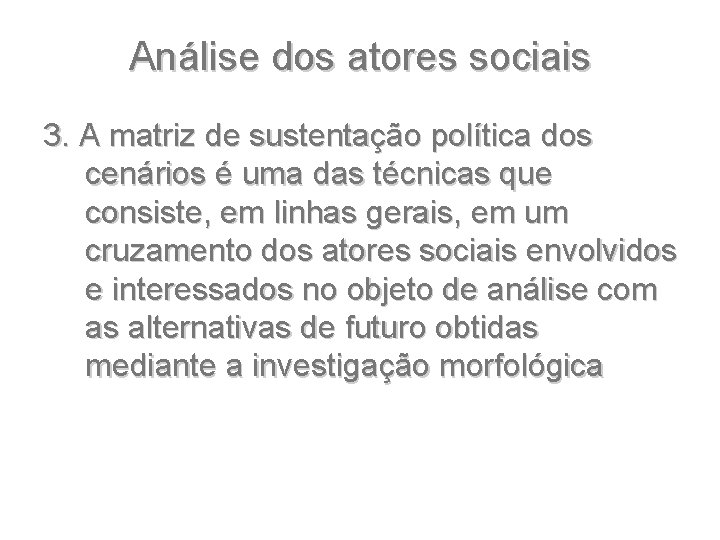 Análise dos atores sociais 3. A matriz de sustentação política dos cenários é uma