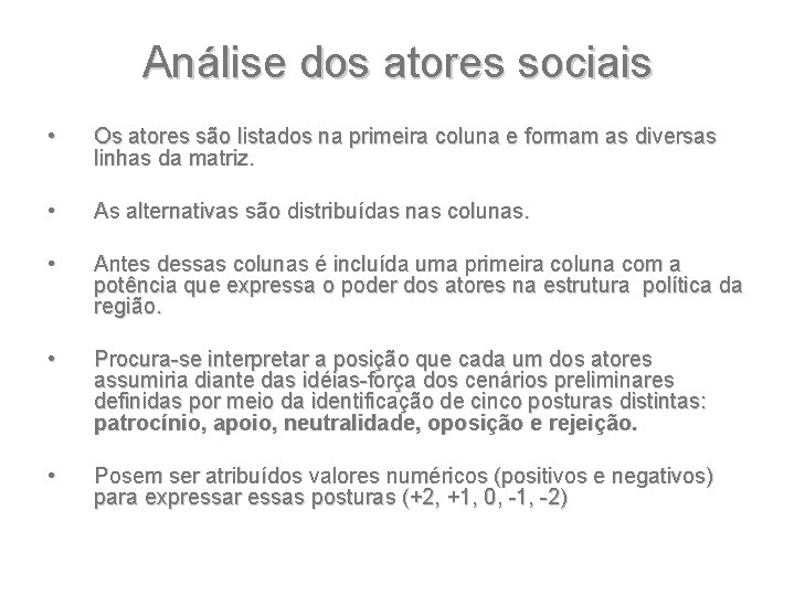 Análise dos atores sociais • Os atores são listados na primeira coluna e formam