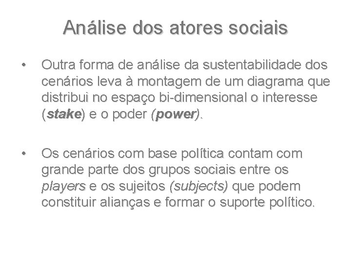 Análise dos atores sociais • Outra forma de análise da sustentabilidade dos cenários leva