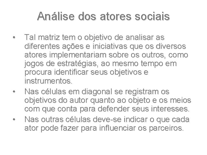 Análise dos atores sociais • • • Tal matriz tem o objetivo de analisar