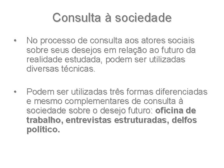 Consulta à sociedade • No processo de consulta aos atores sociais sobre seus desejos