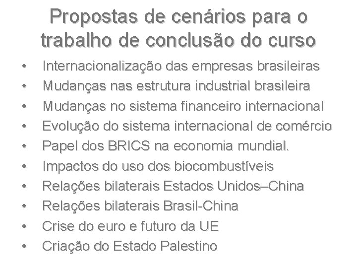 Propostas de cenários para o trabalho de conclusão do curso • • • Internacionalização