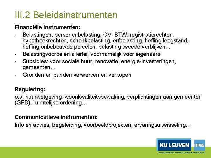 III. 2 Beleidsinstrumenten Financiële instrumenten: Belastingen: personenbelasting, OV, BTW, registratierechten, hypotheekrechten, schenkbelasting, erfbelasting, heffing