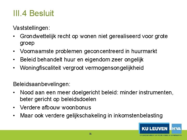 III. 4 Besluit Vaststellingen: • Grondwettelijk recht op wonen niet gerealiseerd voor grote groep