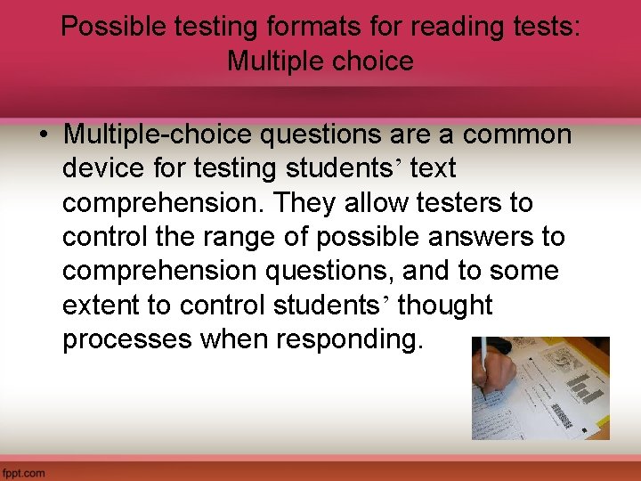 Possible testing formats for reading tests: Multiple choice • Multiple-choice questions are a common