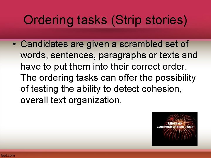 Ordering tasks (Strip stories) • Candidates are given a scrambled set of words, sentences,