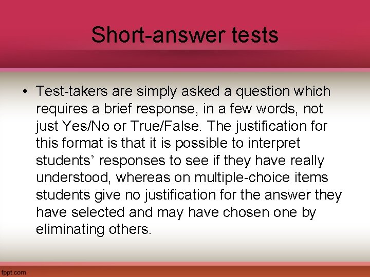 Short-answer tests • Test-takers are simply asked a question which requires a brief response,