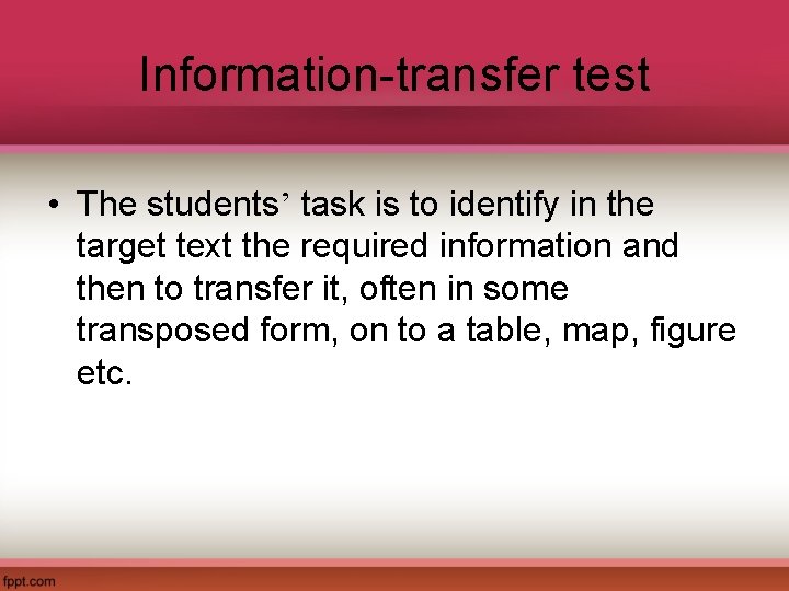 Information-transfer test • The students’ task is to identify in the target text the