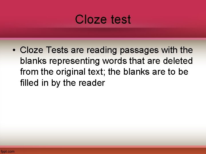 Cloze test • Cloze Tests are reading passages with the blanks representing words that