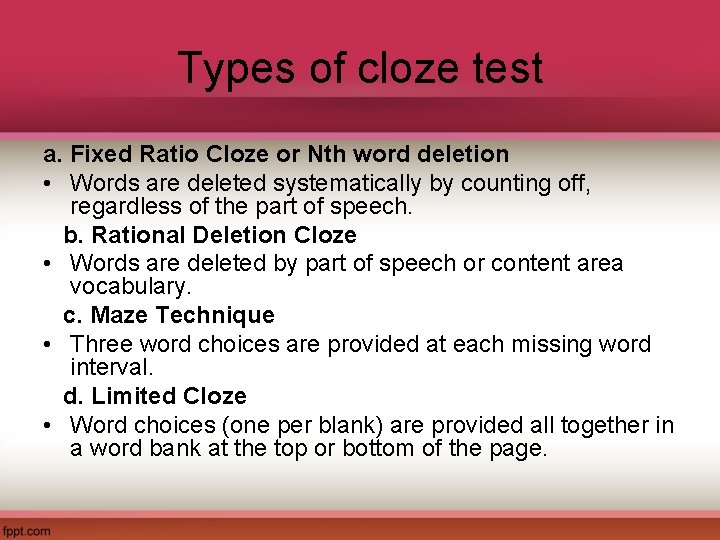 Types of cloze test a. Fixed Ratio Cloze or Nth word deletion • Words