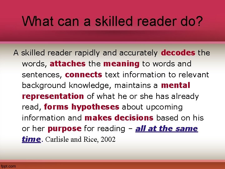 What can a skilled reader do? A skilled reader rapidly and accurately decodes the
