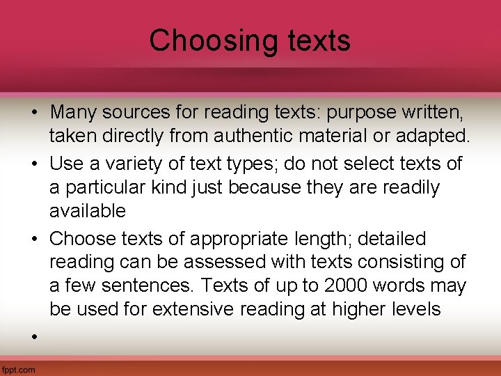 Choosing texts • Many sources for reading texts: purpose written, taken directly from authentic