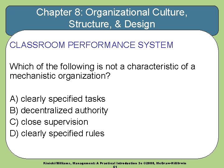 Chapter 8: Organizational Culture, Structure, & Design CLASSROOM PERFORMANCE SYSTEM Which of the following