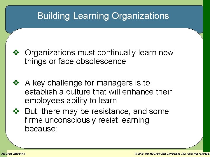 Building Learning Organizations v Organizations must continually learn new things or face obsolescence v