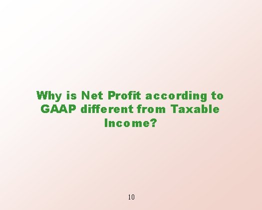 Why is Net Profit according to GAAP different from Taxable Income? 10 