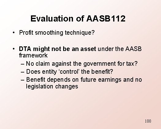 Evaluation of AASB 112 • Profit smoothing technique? • DTA might not be an
