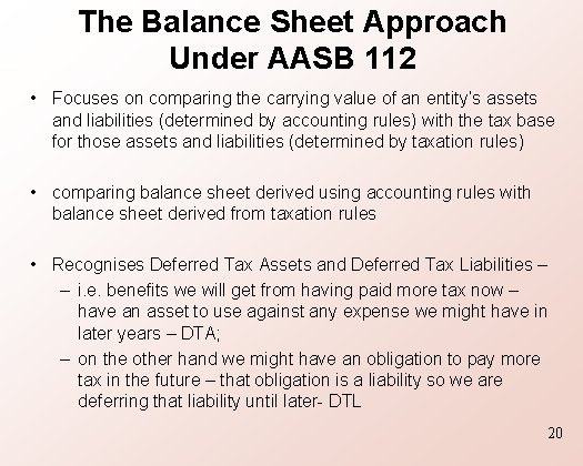 The Balance Sheet Approach Under AASB 112 • Focuses on comparing the carrying value