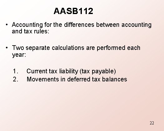 AASB 112 • Accounting for the differences between accounting and tax rules: • Two