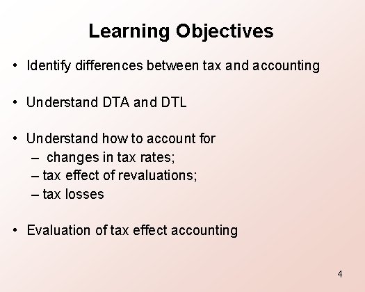 Learning Objectives • Identify differences between tax and accounting • Understand DTA and DTL