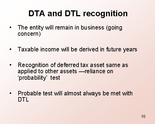 DTA and DTL recognition • The entity will remain in business (going concern) •