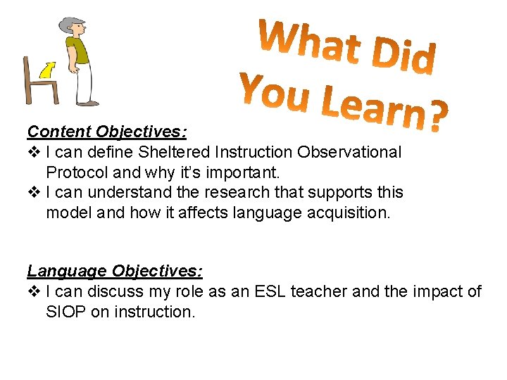 Content Objectives: v I can define Sheltered Instruction Observational Protocol and why it’s important.
