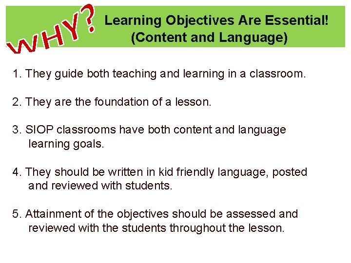 Learning Objectives Are Essential! (Content and Language) 1. They guide both teaching and learning
